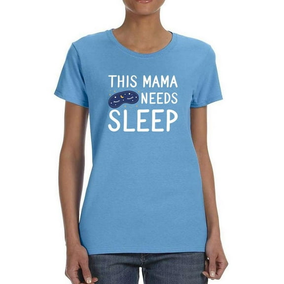 This Mama Needs Sleep T-Shirt Women -Smartprints Designs, Female Medium