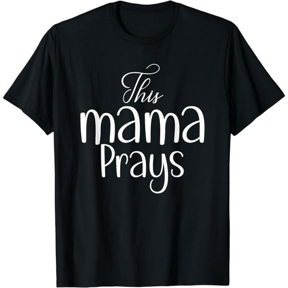 This Mama Prays Shirt Christian Mommy Faith Mother's Day T-Shirt