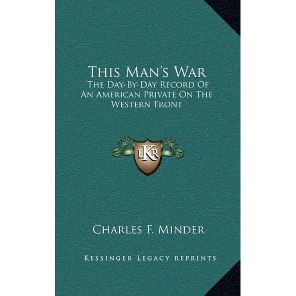 This Man's War: The Day-By-Day Record of an American Private on the Western Front