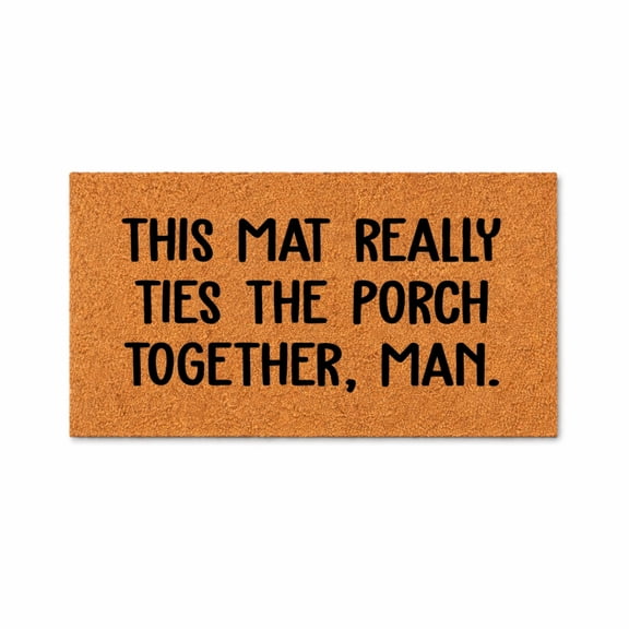 This Mat Really Ties The Porch Together, Man Doormat, Funny Welcome Entryway Door Mat (36x72 inches) WoodByStu 1787