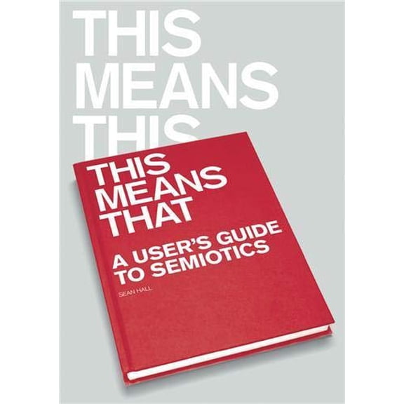 Pre-Owned This Means This, This Means That: A User's Guide to Semiotics (Paperback) 1856695212 9781856695213