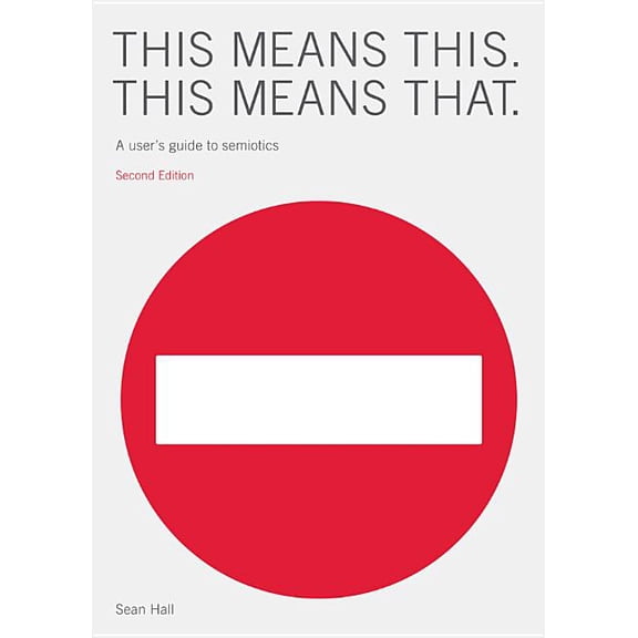 This Means This, This Means That : A User's Guide to Semiotics (Edition 2) (Paperback)
