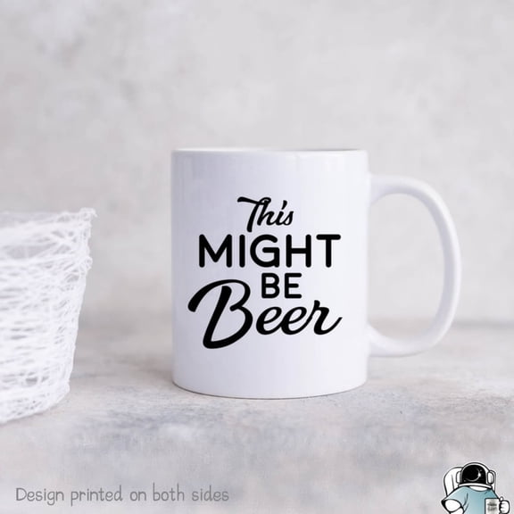 This Might Be Beer Coffee Mug, Beer Gif, Beer , Beer Lover Gift, Funny Dad Gif, Father's Day Gif, Coworker Gift, Dad Birthday Gift.