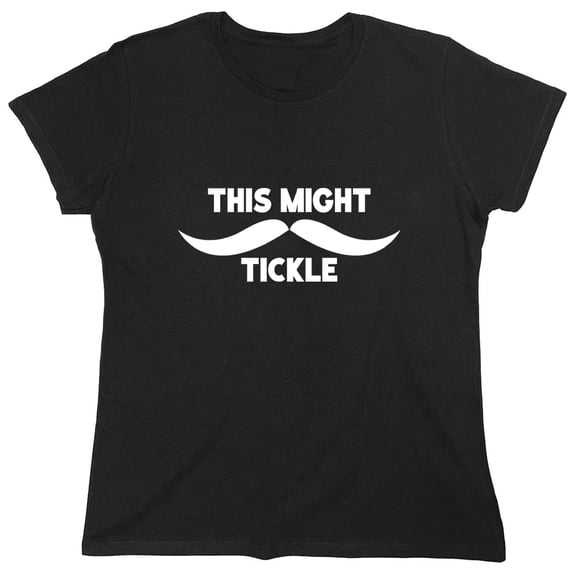 This Might Tickle Sarcastic Humor Novelty Funny Women's Casual Tees