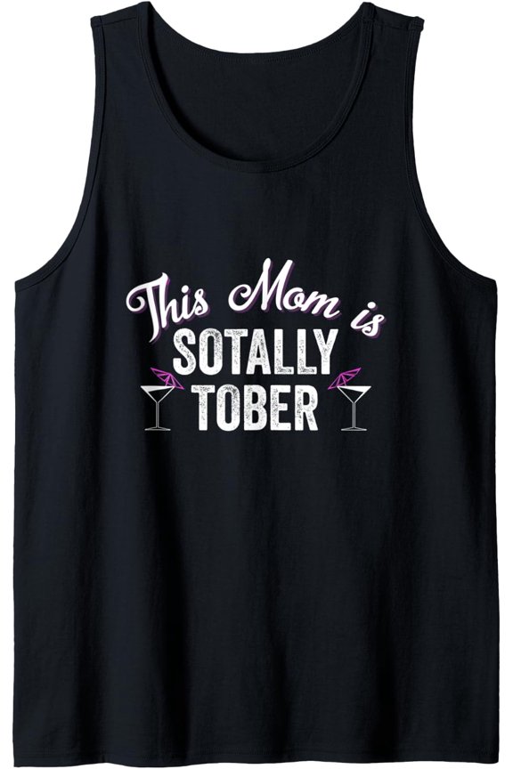 This Mom Is Sotally Tober Totally Sober Martini Wine Tank Top Size S-3XL