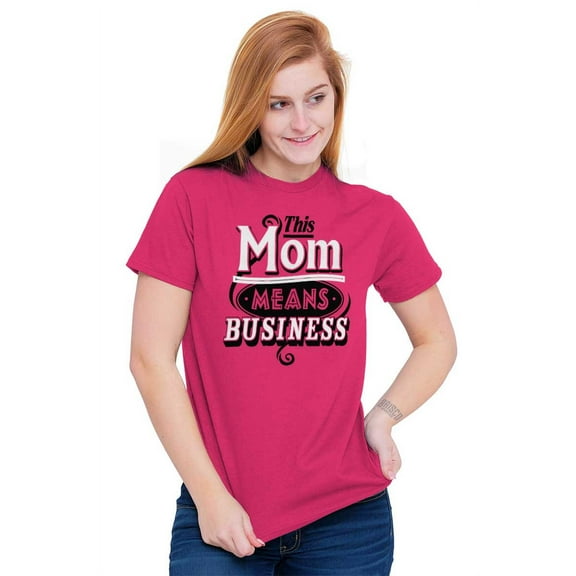 This Mom Means Business Funny Mothers Women's Graphic T Shirt Tees Brisco Brands S