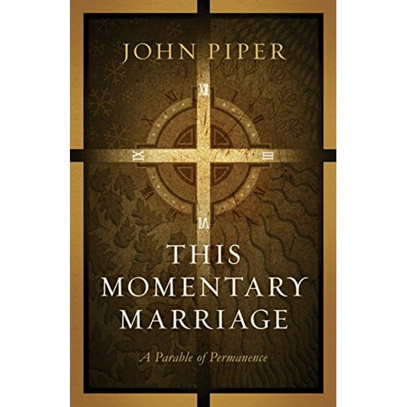 Pre-Owned This Momentary Marriage: A Parable of Permanence (Hardcover) 1433507129 9781433507120