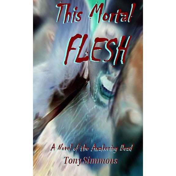 The Awakening Dead: This Mortal Flesh: A Novel of the Awakening Dead (Paperback)