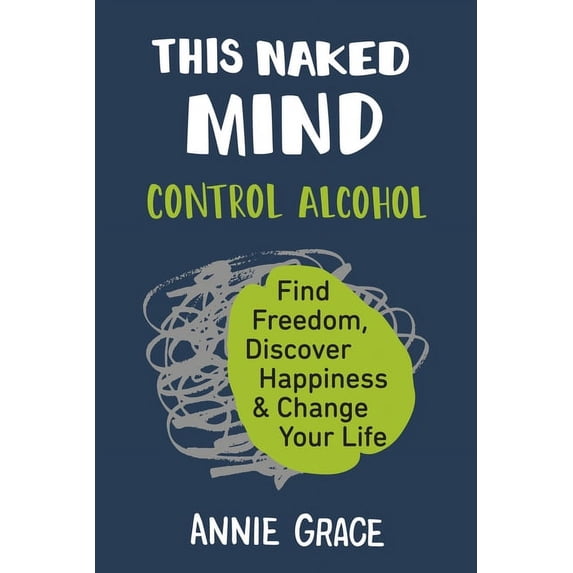 This Naked Mind : Control Alcohol, Find Freedom, Discover Happiness & Change Your Life (Paperback)