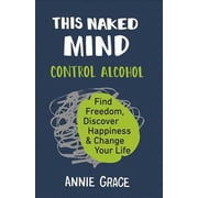 This Naked Mind Paperback by Annie Grace