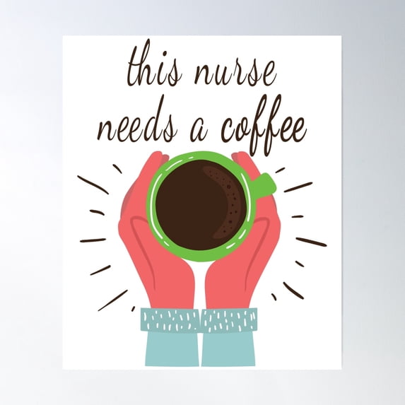 This Nurse Needs A Coffee Poster Wall Art, Modern Wall Decor, 24x36 UNFRAMED