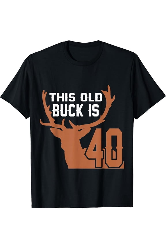 This Old Buck is 40: 40 Old Deer Hunter 40th Birthday Deer Mens T-Shirt