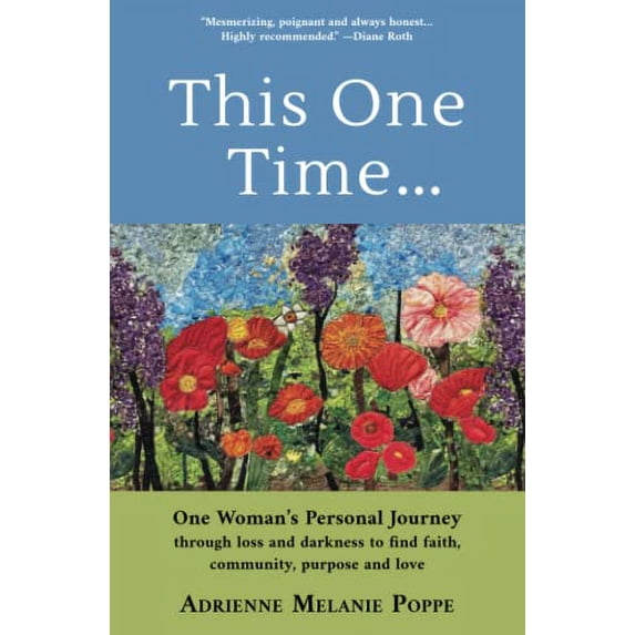 Pre-Owned This One Time: One Woman's Personal Journey through Loss and Darkness to Find Faith, Community, Purpose and Love (Paperback) 1734757124 9781734757125