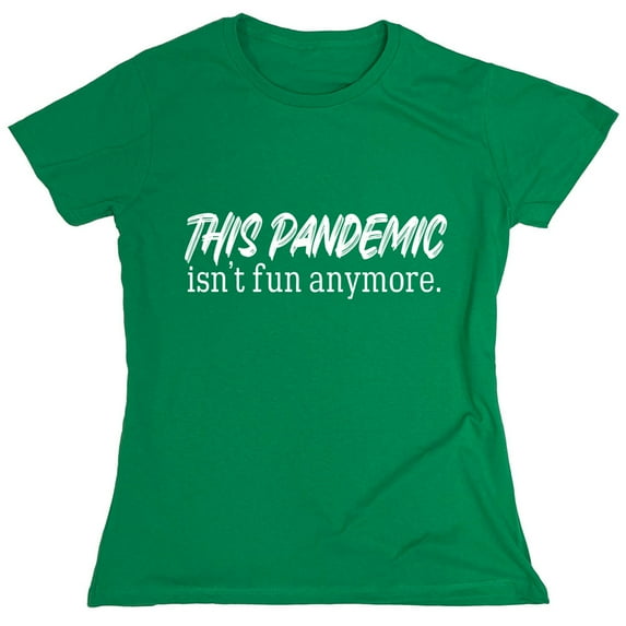 This Pandemic Isn't Fun Anymore Sarcastic Humor Novelty Funny Women's Casual Tees
