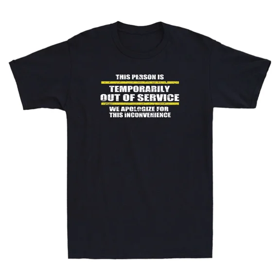 This Person Is Temporarily Out Of Service Funny Saying Joke Unisex T-Shirt