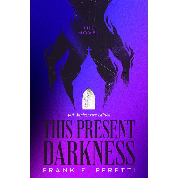 This Present Darkness: 40th Anniversary Collector's Edition, (Hardcover)