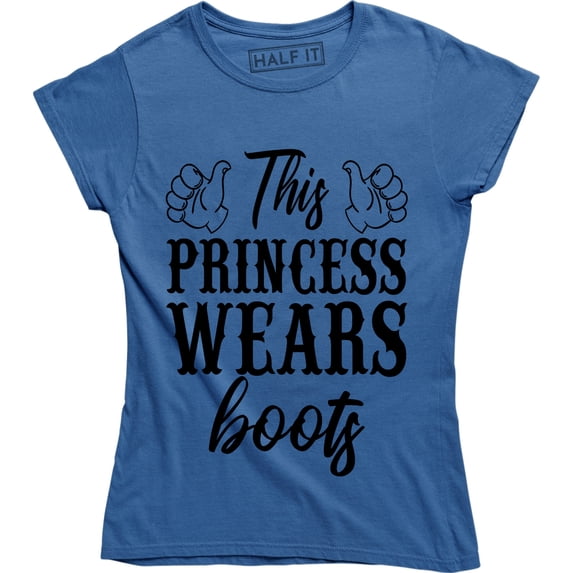 This Princess Wears Boots - Funny Country Chick Women's T-Shirt