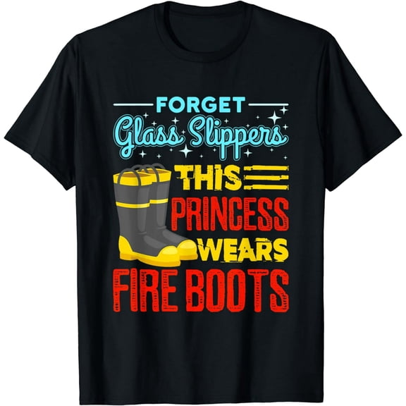 This Princess Wears Fire Boots - Women Firefighter Shirt T-Shirt