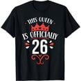 thumbnail image 1 of This Queen Is Officially 26 Birthday Old Years Age Cute T-Shirt, 1 of 4