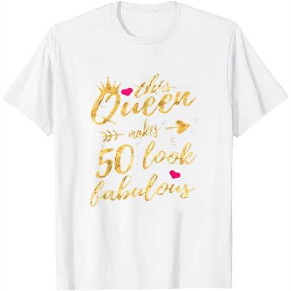This Queen Makes 50 Look Fabulous 50Th Birthday Shirt Women T-Shirt White Medium