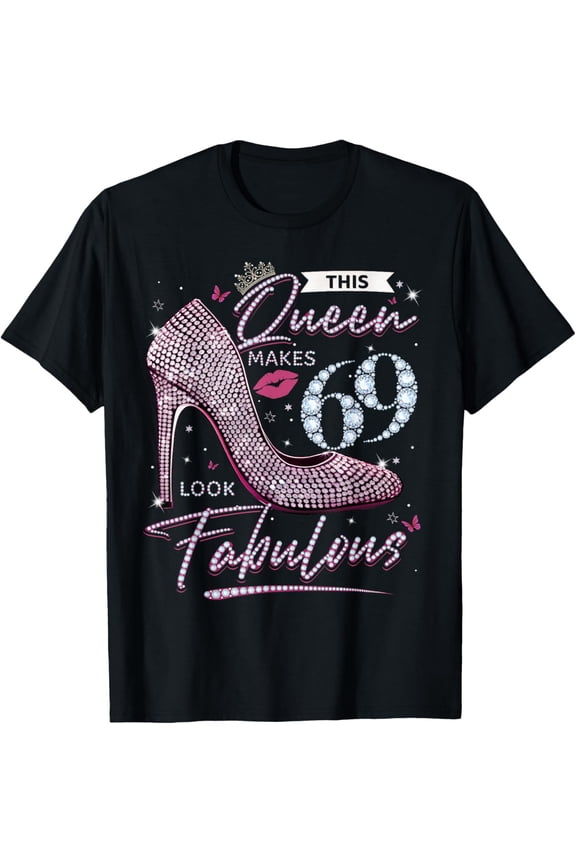This Queen Makes 69 Looks Fabulous Shirt 69th Birthday Women T-Shirt100% cotton