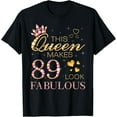 thumbnail image 1 of This Queen Makes 89 Look Fabulous 89th Birthday Queen B-day T-Shirt, 1 of 5