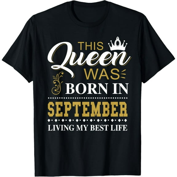 This Queen Was Born In September Birthday Gift TShirt T-Shirt
