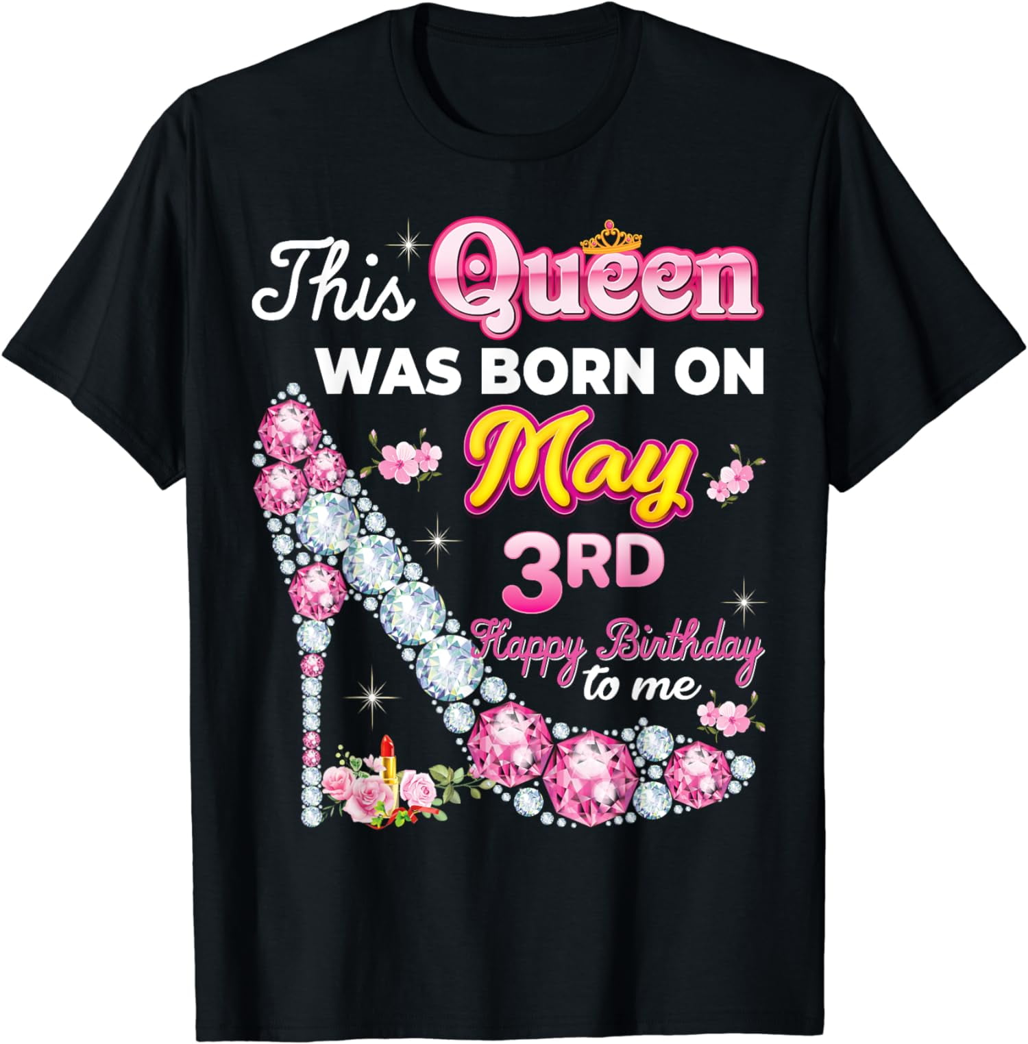 A Queen Was Born On May 3rd Happy Birthday To Me Shirt A Queen Was Born On May 3rd Happy Birthday To Me Shirt