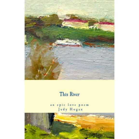 This River : an epic love poem (Paperback)