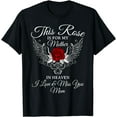 thumbnail image 1 of This Rose Is For My Mother In Heaven I Miss You Mom T-Shirt, 1 of 4