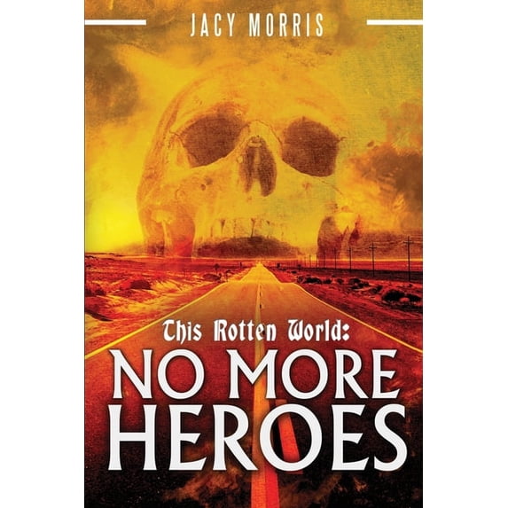 This Rotten World This Rotten World: No More Heroes, Book 3, (Paperback)