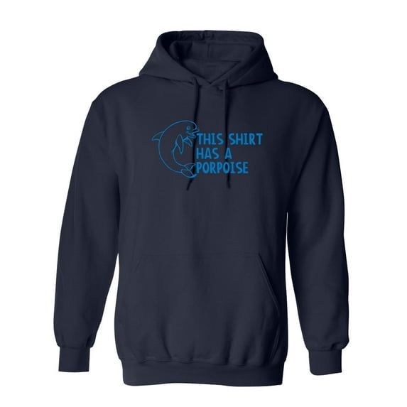 This Shirt Has A Porpoise Sarcastic Novelty Gift Idea Adult Humor Funny Men's Hoodies