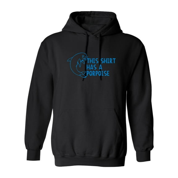 This Shirt Has A Porpoise Sarcastic Novelty Gift Idea Adult Humor Funny Men's Hoodies