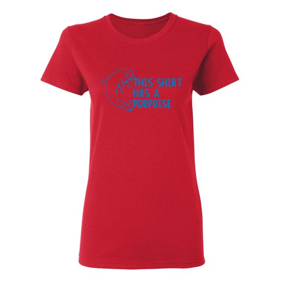 This Shirt Has A Porpoise Sarcastic Novelty Gift Idea Adult Humor Funny Women's Casual Tees