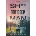 thumbnail image 1 of This Shit Got Deep, Man Paperback 1982931167 9781982931162 Cole Holliday, 1 of 1
