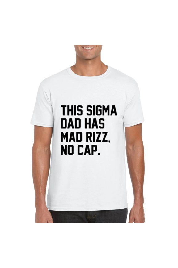 This Sigma Dad Has Mad Rizz No Cap Funny Fathers Day II T-Shirt, for men & women, up to size 5XL