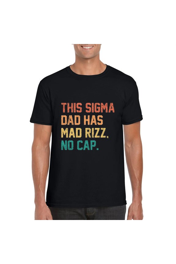 This Sigma Dad Has Mad Rizz No Cap Funny Fathers Day T-Shirt, for men & women, up to size 5XL