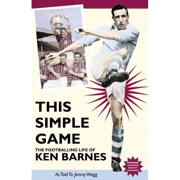 This Simple Game : The Footballing Life of Ken Barnes