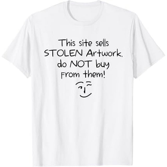 This Site Sells Stolen Artwork Do Not Buy From Them Funny TShirt