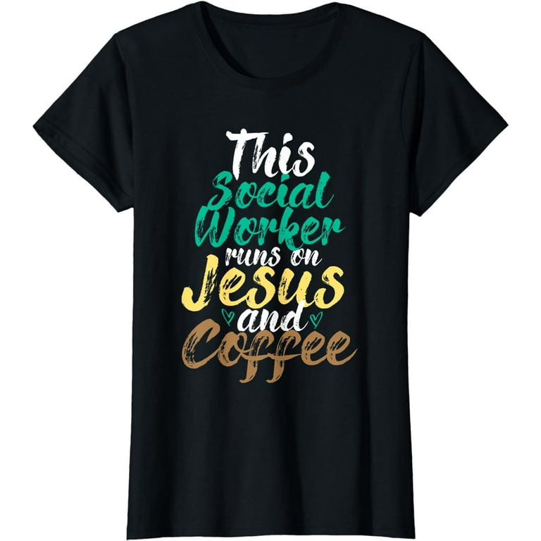 This Social Worker Runs On Jesus And Coffee T-Shirt This Social Worker Runs On Jesus And Coffee T-Shirt