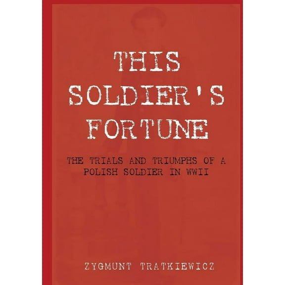 This Soldier's Fortune: The Trials and Triumphs of a Polish Soldier During WWII, (Paperback)