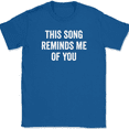 thumbnail image 1 of This Song Reminds Me of You T-Shirt Funny Music Lyrics Humor Gift Tee - Royal Blue, 3XL, 1 of 1