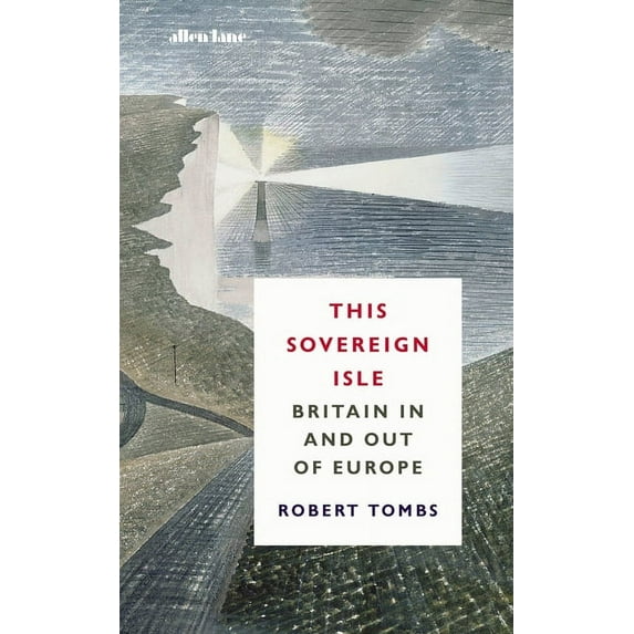 This Sovereign Isle: Britain in and Out of Europe, (Hardcover)