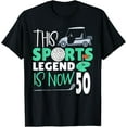 thumbnail image 1 of This Sports Legend Is Now 50, Golf Game 50th Birthday T-Shirt, 1 of 3