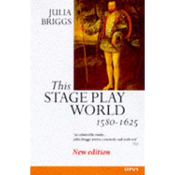Pre-Owned This Stage-Play World: English Literature and Its Background, 1580-1625 (Paperback) 0192891340 9780192891341