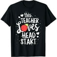 thumbnail image 1 of This Teacher Loves Head Start Early Childhood Education T-Shirt, 1 of 4