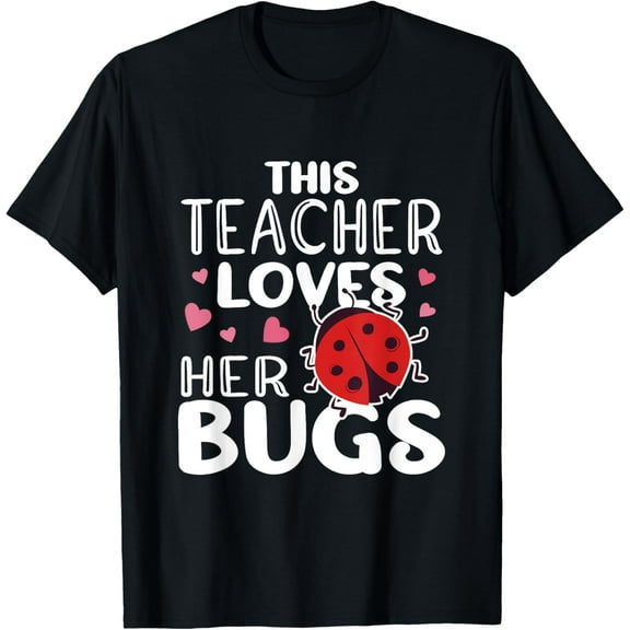 This Teacher Loves Her Bugs - Ladybug Bugs for Women Teacher T-Shirt Tops Tee
