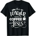 thumbnail image 1 of This Teacher Runs On Coffee And Jesus T Shirt Christian Tees T-Shirt, 1 of 3