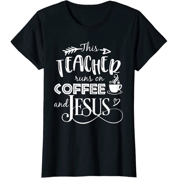 This Teacher Runs On Coffee And Jesus T-Shirt Christian Tees
