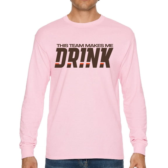This Team Makes Me Drink Long Sleeve T-shirt Cleveland Football Fan Tailgating
